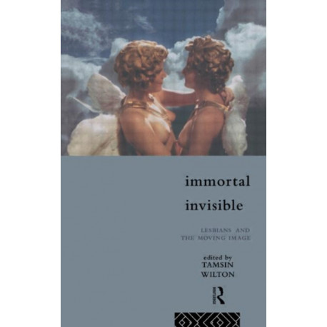 Immortal, Invisible: Lesbians and the Moving Image
