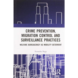 Crime Prevention, Migration Control and Surveillance Practices: Welfare Bureaucracy as Mobility Deterrent