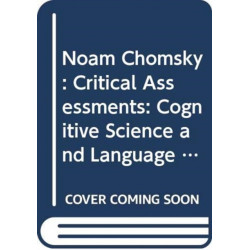 Noam Chomsky: Critical Assessments: Cognitive Science and Language Acquisition