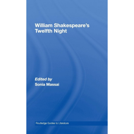 William Shakespeare's Twelfth Night: A Routledge Study Guide and Sourcebook
