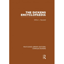The Dickens Encyclopaedia (RLE Dickens): Routledge Library Editions: Charles Dickens Volume 8