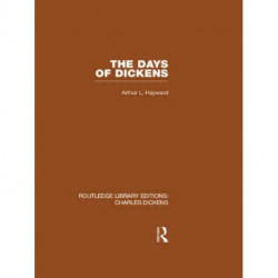 The Days of Dickens (RLE Dickens): A Glance at Some Aspects of Early Victorian Life in London