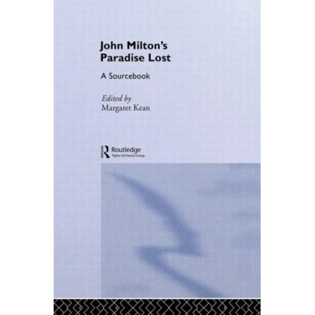 John Milton's Paradise Lost: A Routledge Study Guide and Sourcebook