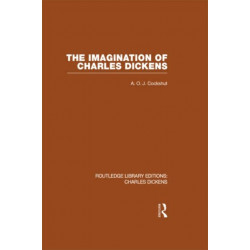 The Imagination of Charles Dickens (RLE Dickens): Routledge Library Editions: Charles Dickens Volume 3