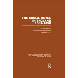The Social Novel in England 1830-1850 (RLE Dickens): Routledge Library Editions: Charles Dickens Volume 2