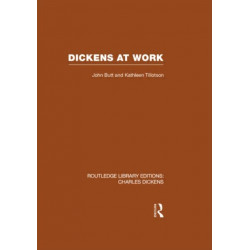 Dickens at Work (RLE Dickens): Routledge Library Editions: Charles Dickens Volume 1