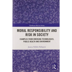 Moral Responsibility and Risk in Society: Examples from Emerging Technologies, Public Health and Environment