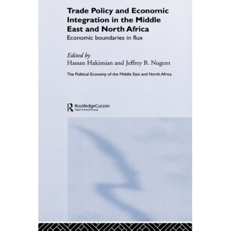 Trade Policy and Economic Integration in the Middle East and North Africa: Economic Boundaries in Flux