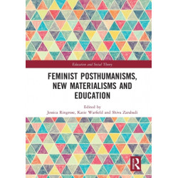 Feminist Posthumanisms, New Materialisms and Education