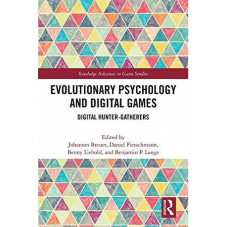 Evolutionary Psychology and Digital Games: Digital Hunter-Gatherers