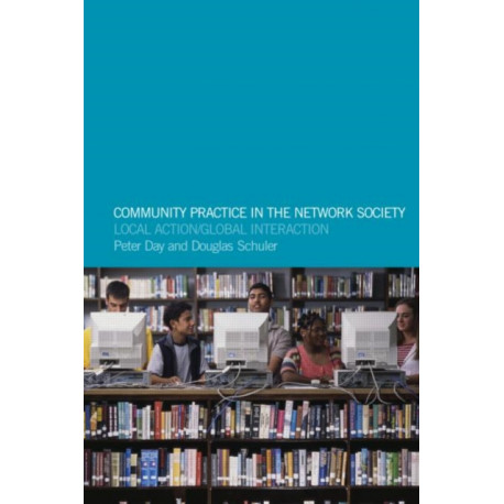 Community Practice in the Network Society: Local Action / Global Interaction