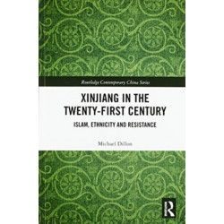 Xinjiang in the Twenty-First Century: Islam, Ethnicity and Resistance