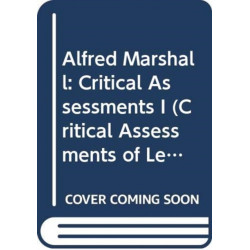 Alfred Marshall: Critical Assessments I