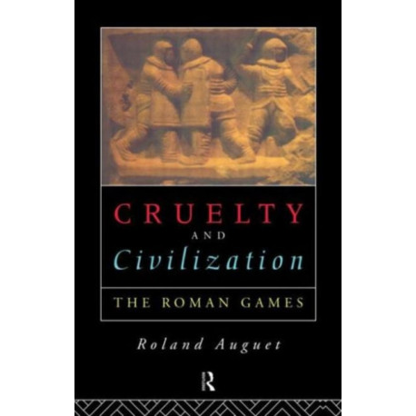 Cruelty and Civilization: The Roman Games