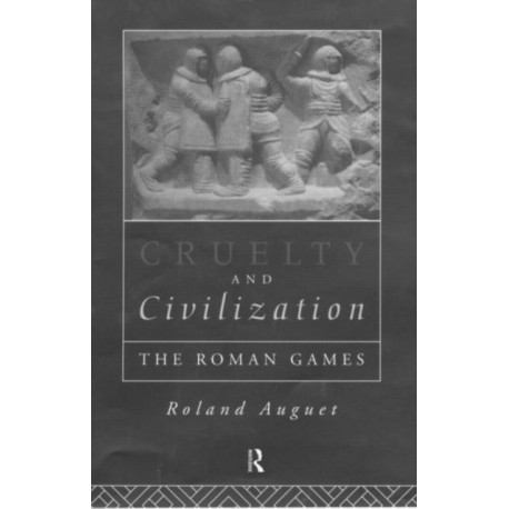 Cruelty and Civilization: The Roman Games