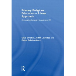Primary Religious Education - A New Approach: Conceptual Enquiry in Primary RE