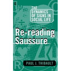 Re-reading Saussure: The Dynamics of Signs in Social Life