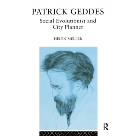 Patrick Geddes: Social Evolutionist and City Planner