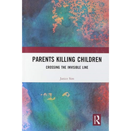 Parents Killing Children: Crossing the Invisible Line