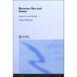 Between Sex and Power: Family in the World 1900-2000