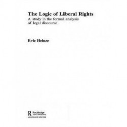 The Logic of Liberal Rights: A Study in the Formal Analysis of Legal Discourse