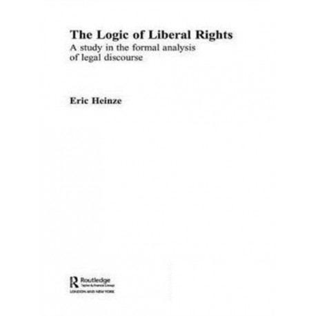 The Logic of Liberal Rights: A Study in the Formal Analysis of Legal Discourse