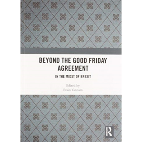 Beyond the Good Friday Agreement: In the Midst of Brexit