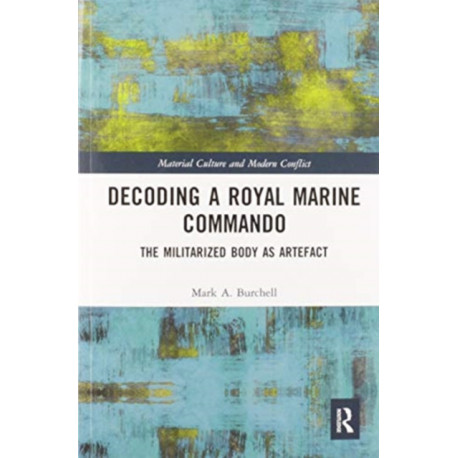 Decoding a Royal Marine Commando: The Militarized Body as Artefact