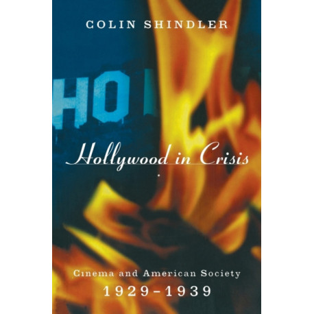 Hollywood in Crisis: Cinema and American Society 1929-1939