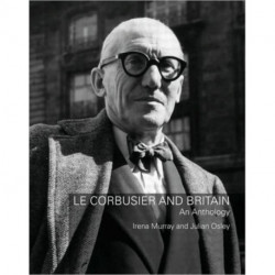 Le Corbusier and Britain: An Anthology