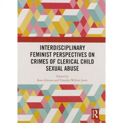 Interdisciplinary Feminist Perspectives on Crimes of Clerical Child Sexual Abuse