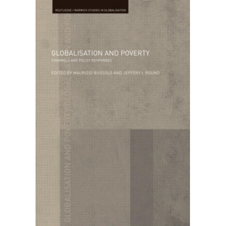 Globalisation and Poverty: Channels and Policy Responses
