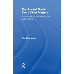The Pocket Guide to Every Child Matters: An At-a-Glance Overview for the Busy Teacher
