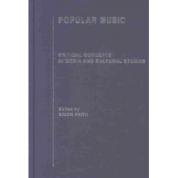 Popular Music: Critical Concepts in Media and Cultural Studies