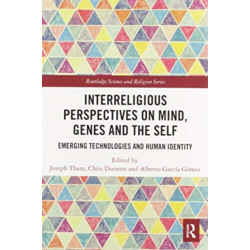 Interreligious Perspectives on Mind, Genes and the Self: Emerging Technologies and Human Identity