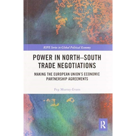 Power in North-South Trade Negotiations: Making the European Union's Economic Partnership Agreements