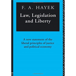 Law, Legislation and Liberty: A New Statement of the Liberal Principles of Justice and Political Economy