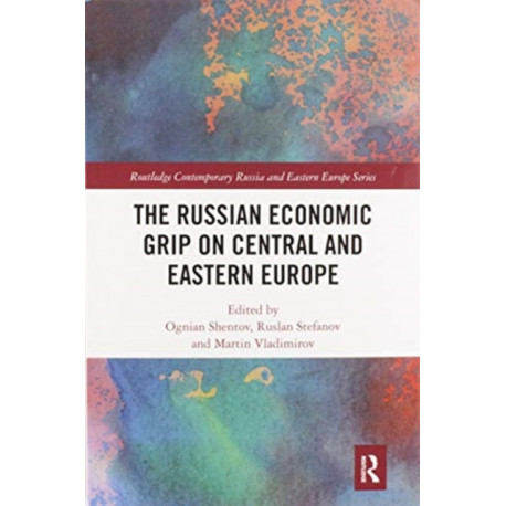 The Russian Economic Grip on Central and Eastern Europe