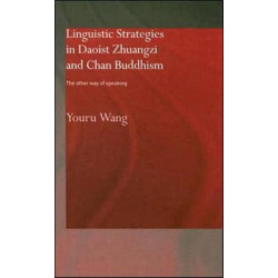Linguistic Strategies in Daoist Zhuangzi and Chan Buddhism: The Other Way of Speaking