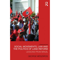 Social Movements, Law and the Politics of Land Reform: Lessons from Brazil