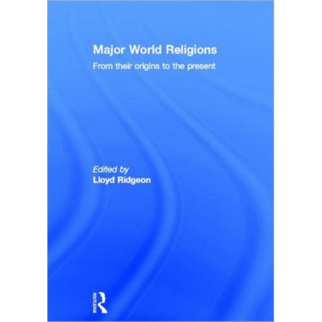Major World Religions: From Their Origins To The Present