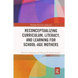 Reconceptualizing Curriculum, Literacy, and Learning for School-Age Mothers