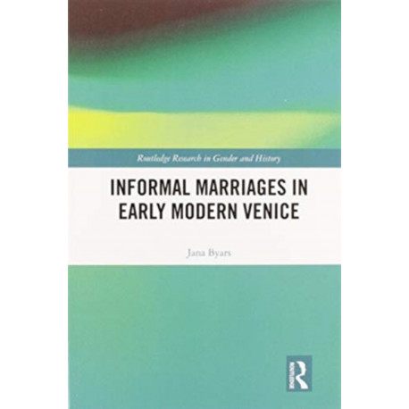 Informal Marriages in Early Modern Venice