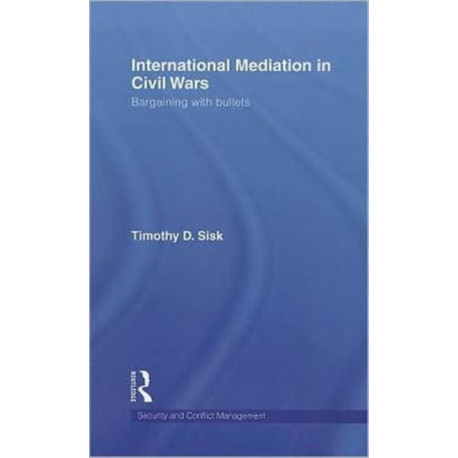 International Mediation in Civil Wars: Bargaining with Bullets