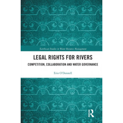 Legal Rights for Rivers: Competition, Collaboration and Water Governance