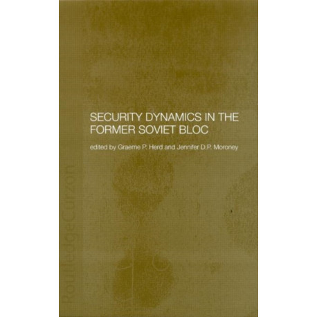 Security Dynamics in the Former Soviet Bloc