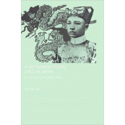 A Vietnamese Royal Exile in Japan: Prince Cuong De (1882-1951)