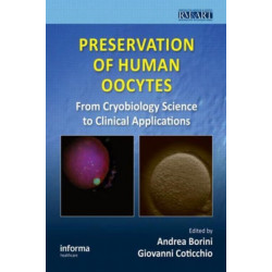 Preservation of Human Oocytes: From Cryobiology Science to Clinical Applications