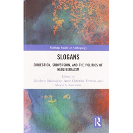 Slogans: Subjection, Subversion, and the Politics of Neoliberalism
