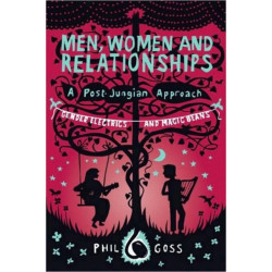 Men, Women and Relationships - A Post-Jungian Approach: Gender Electrics and Magic Beans